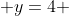  y=4 