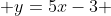  y=5x-3 