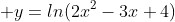  y=ln(2x^2-3x+4)