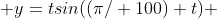  y=tsin((\pi/ 100) t) 