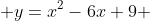  y=x^2-6x+9 