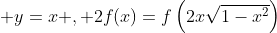  y=x , 2f(x)=f\left(2x\sqrt{1-x^2}\right)