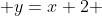  y=x+2 