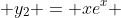  y_{2} = xe^{x} 