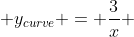  y_{curve} = \frac{3}{x} 