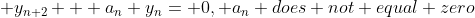  y_{n+2} + a_n y_n= 0, a_n does not equal zero