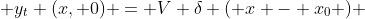  y_{t} (x, 0) = V \delta ( x - x_{0} ) 