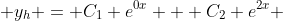  y_h = C_1 e^{0x} + C_2 e^{2x} 
