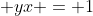  yx = 1