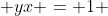  yx = 1 