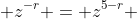  z^{-r} = z^{5-r} 