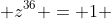  z^{36} = 1 