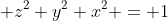 z^2+y^2+x^2 = 1