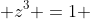 z^3 =1