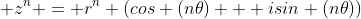  z^n = r^n (cos (n\theta) + isin (n\theta))
