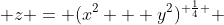  z = (x^2 + y^2)^{ \frac{1}{4} } 