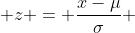  z = \frac{x-\mu}{\sigma} 