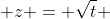  z = \sqrt{t} 