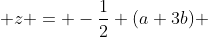  z = -\frac{1}{2} (a+3b) 
