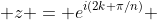  z = e^{i(2k \pi/n)} 