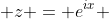  z = e^{ix} 