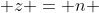  z = n 