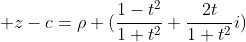  z-c=\rho (\frac{1-t^2}{1+t^2}+\frac{2t}{1+t^2}i)