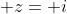  z= i