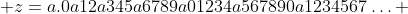  z=a.0a12a345a6789a01234a567890a1234567\ldots 