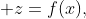  z=f(x),