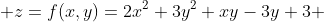  z=f(x,y)=2x^2+3y^2+xy-3y+3 
