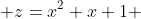  z=x^2+x+1 
