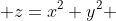  z=x^2+y^2 