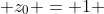  z_0 = 1 