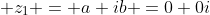  z_1 = a+ib =0+0i