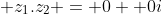  z_1.z_2 = 0 +0i