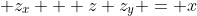  z_x + z z_y = x