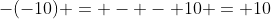 -(-10) = - - 10 = 10