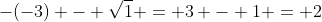 -(-3) - \sqrt{1} = 3 - 1 = 2