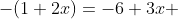-(1+2x)=-6+3x 