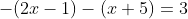 -(2x-1)-(x+5)=3~\iff~-3x-4=3~\iff~-3x=7~\iff~x=-\frac73