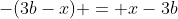 -(3b-x) = x-3b