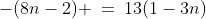 -(8n-2) \:=\:13(1-3n)