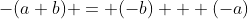 -(a+b) = (-b) + (-a)