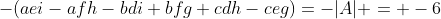-(aei-afh-bdi+bfg+cdh-ceg)=-|A| = -6