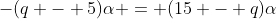 -(q - 5)\alpha = (15 - q)\alpha