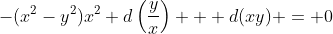 -(x^2-y^2)x^2 d\left(\dfrac{y}{x}\right) + d(xy) = 0