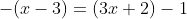 -(x-3)=(3x+2)-1