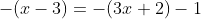 -(x-3)=-(3x+2)-1