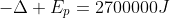 -\Delta E_p=2700000J